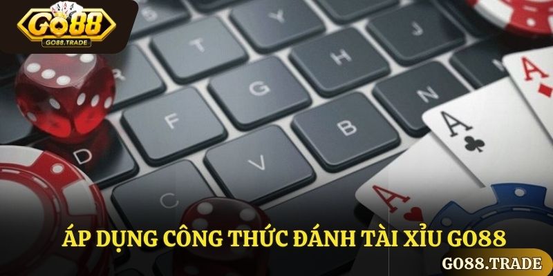 Kinh nghiệm áp dụng công thức đánh tài xỉu Go88