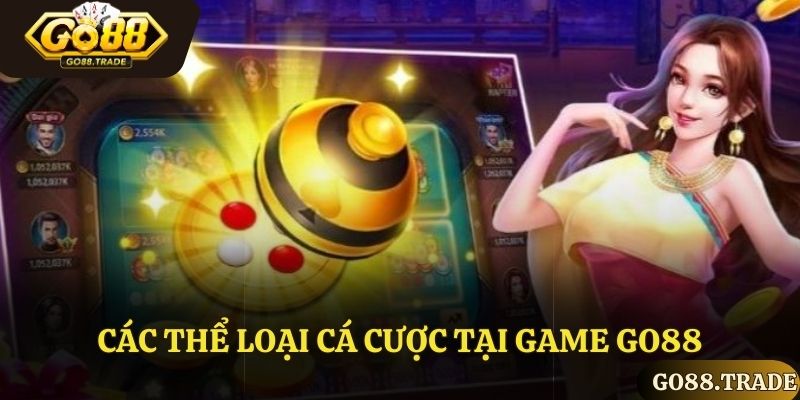 Các thể loại cá cược tại Game GO88