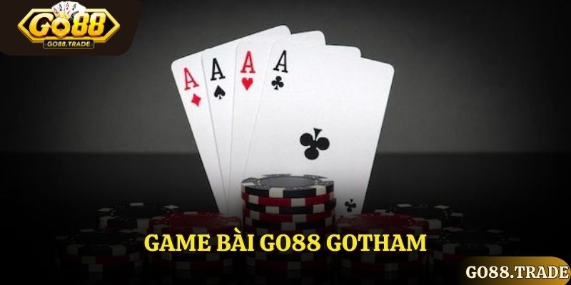Game Bài Go88 Gotham - Sân Chơi Cá Cược Uy Tín Hiện Nay
