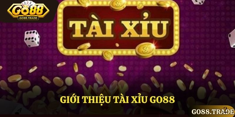 Giới thiệu tài xỉu Go88