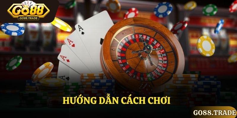 Hướng dẫn cách chơi 