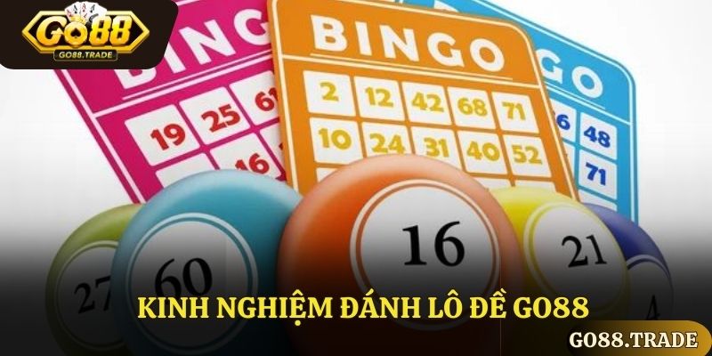 Kinh nghiệm đánh lô đề Go88