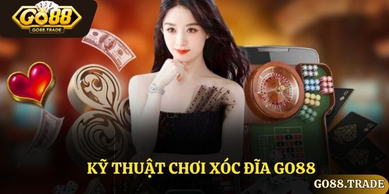 Kỹ thuật chơi xóc đĩa Go88