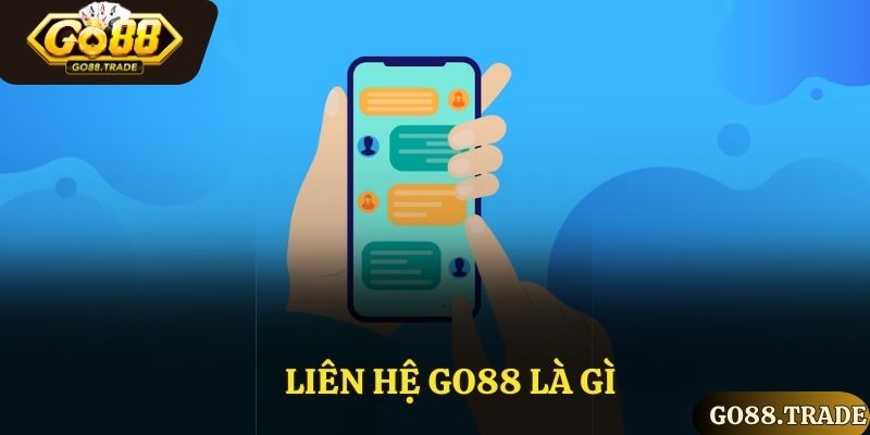 Liên hệ Go88 là gì