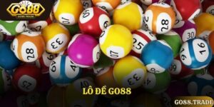 Hướng Dẫn Chơi Lô Đề Go88 Chi Tiết Dành Cho Tân Thủ