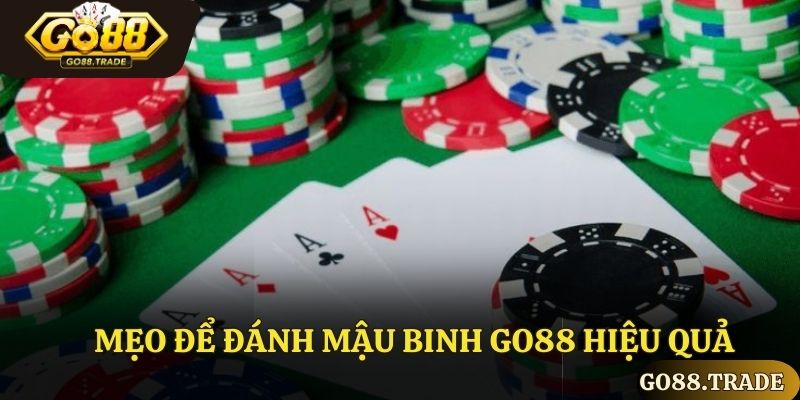Mẹo để đánh mậu binh Go88 hiệu quả