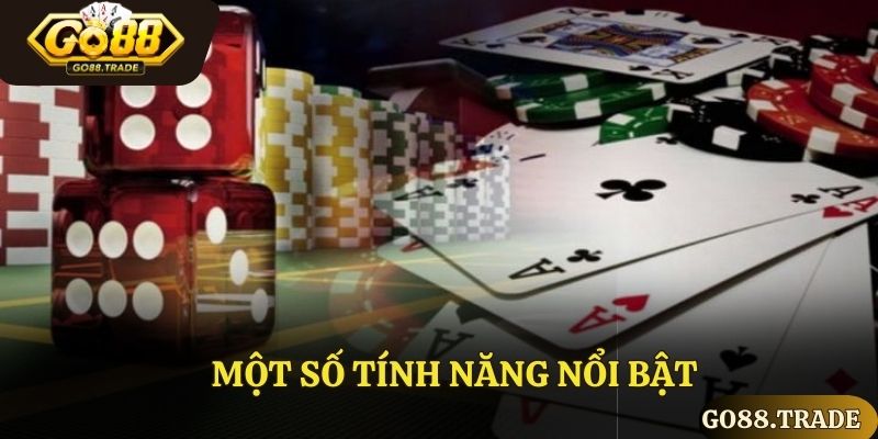 Một số tính năng nổi bật đánh bài đổi thưởng tại Go88