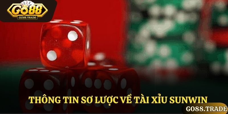 Thông tin sơ lược về tài xỉu sunwin