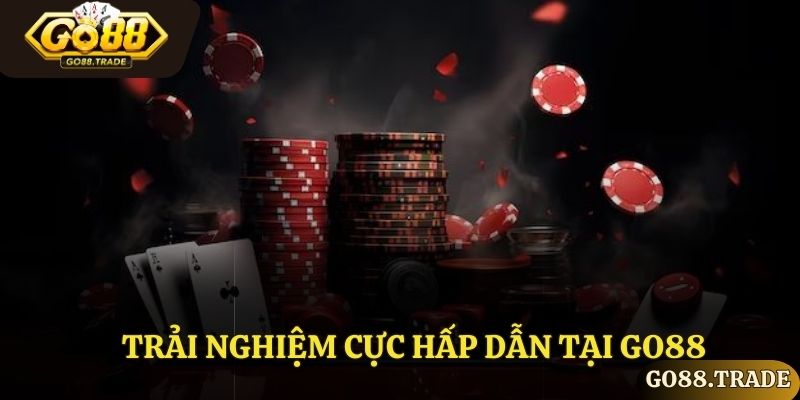 Trải nghiệm cực hấp dẫn tại Go88