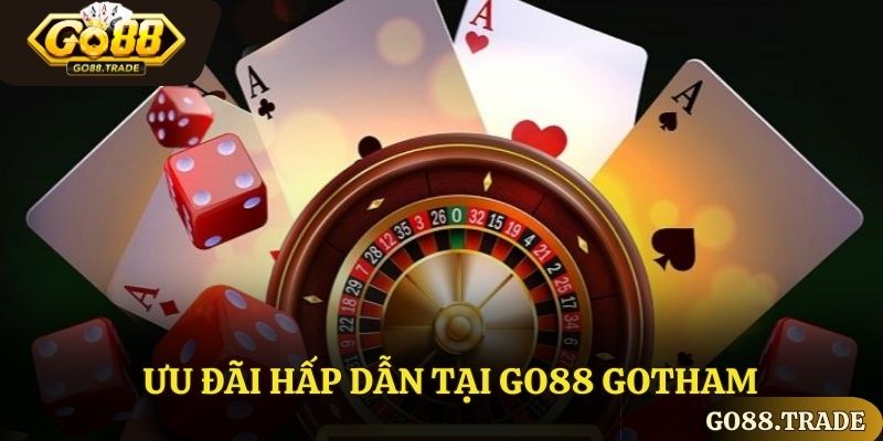 Ưu đãi hấp dẫn tại Go88 Gotham