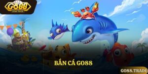Bắn Cá Go88 - Game Giải Trí Đỉnh Cao Dành Cho Các Game Thủ