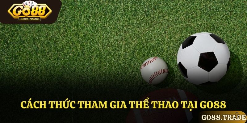 Cách thức tham gia thể thao tại Go88