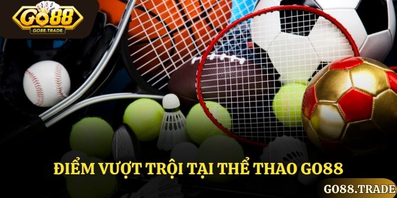 Điểm vượt trội tại thể thao Go88