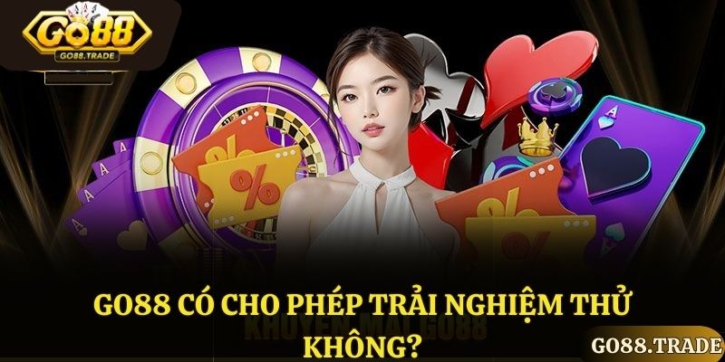 Có được phép chơi thử không?
