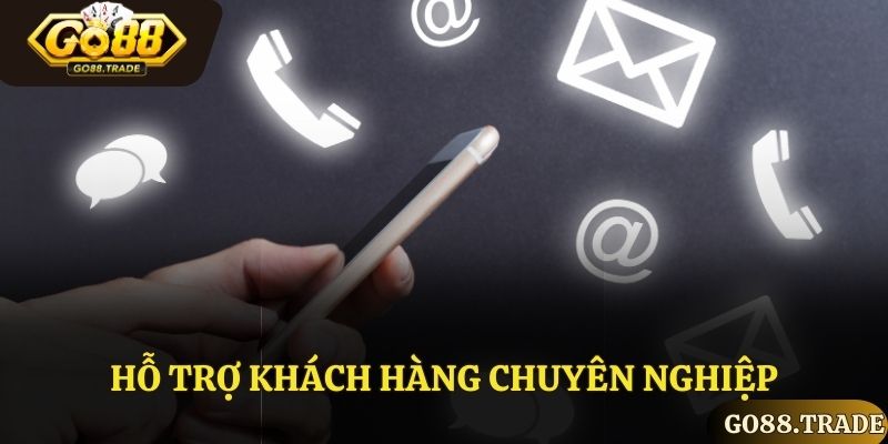Hỗ trợ khách hàng chuyên nghiệp