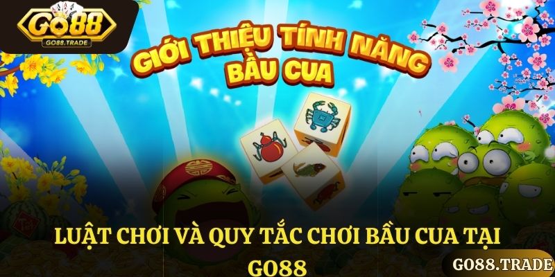 Luật chơi và quy tắc bầu cua Go88
