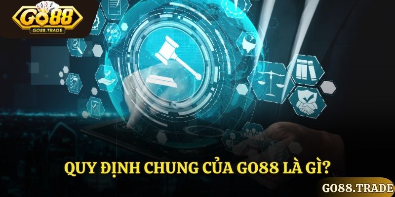 Tổng quan quy định chung của Go88