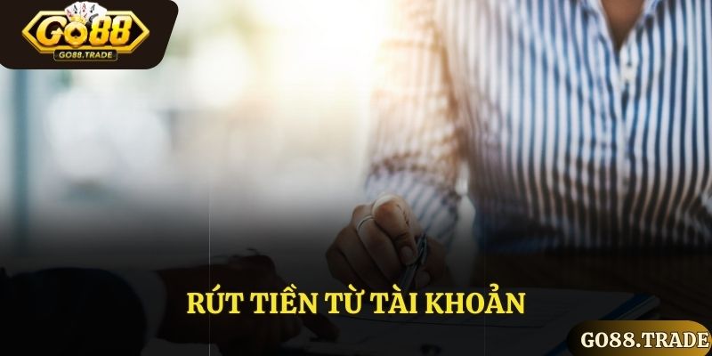 Quy tắc về nạp/ rút tiền của điều khoản và điều kiện tại Go88