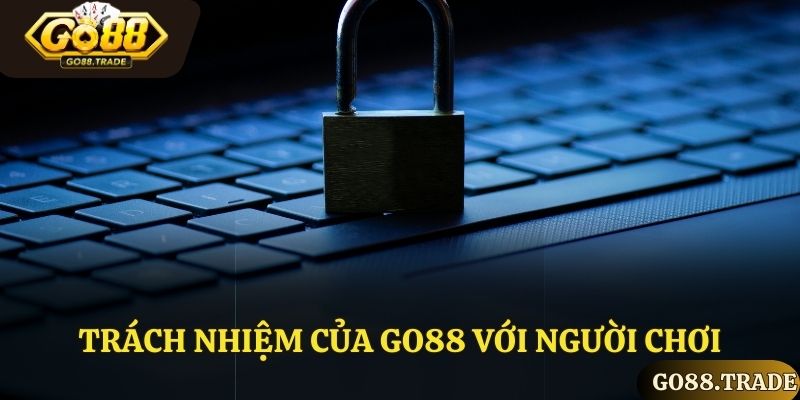 Trách nhiệm của chính sách bảo mật Go88 với người chơi