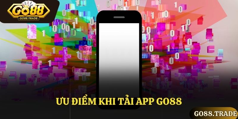 Một số lý do nên tải app Go88